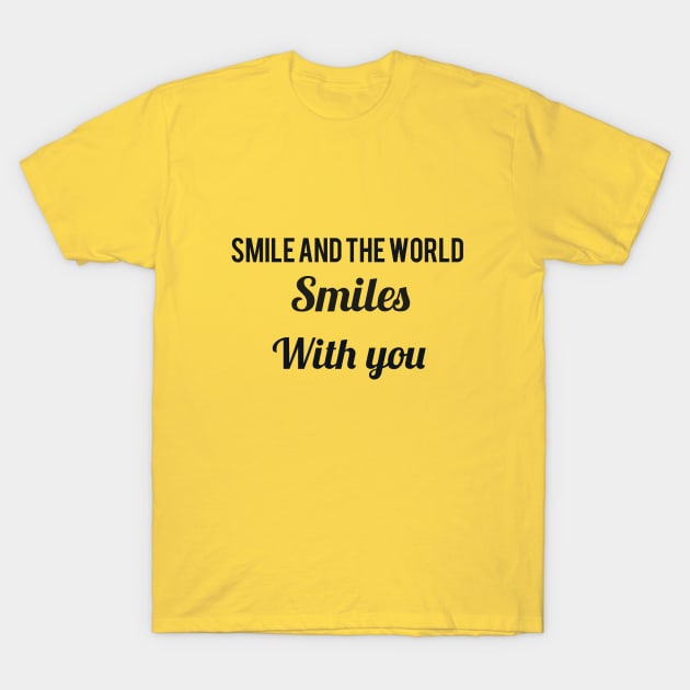 Smile and the world smiles with you T-Shirt by Amestyle international